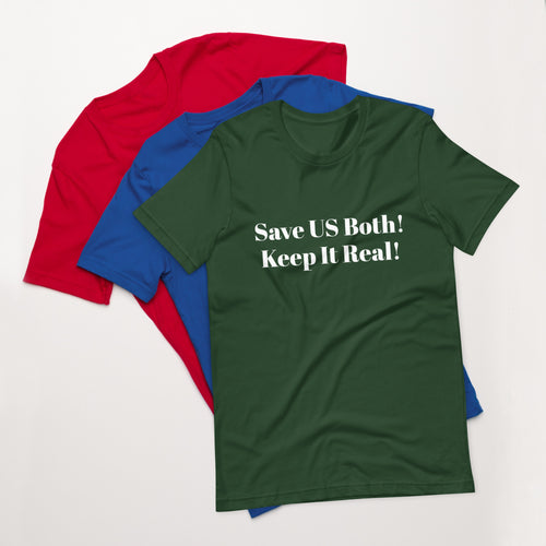 C. Save Us Both Unisex t-shirt